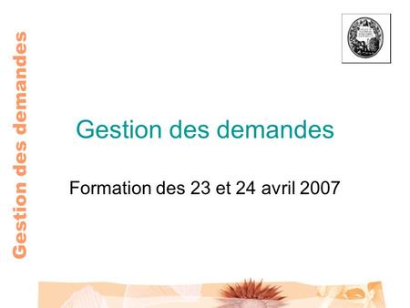 Gestion des demandes Formation des 23 et 24 avril 2007.
