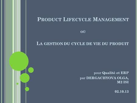 Product Lifecycle Management où La gestion du cycle de vie du produit