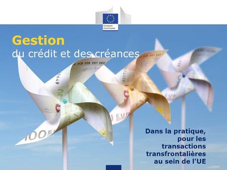 Gestion du crédit et des créances Dans la pratique, pour les transactions transfrontalières au sein de l'UE.