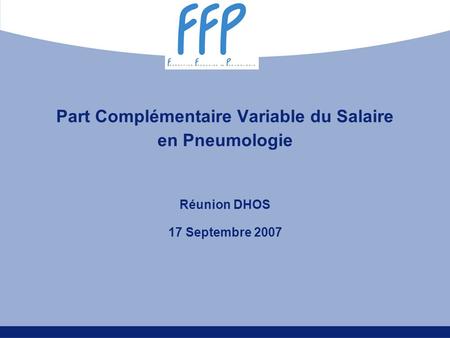 Part Complémentaire Variable du Salaire en Pneumologie Réunion DHOS 17 Septembre 2007.