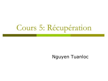 Cours 5: Récupération Nguyen Tuanloc.