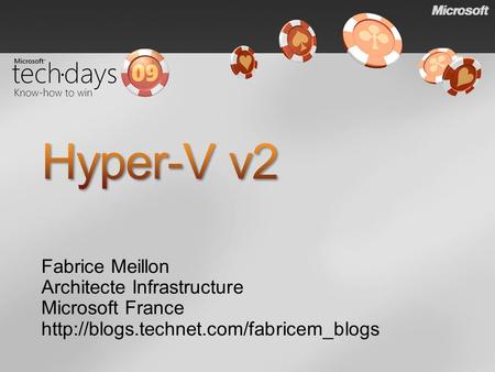 Hyper-V v2 Fabrice Meillon Architecte Infrastructure Microsoft France