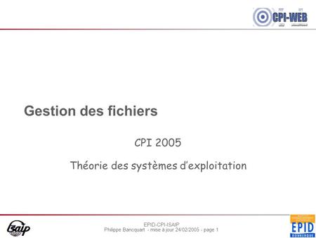 CPI 2005 Théorie des systèmes d’exploitation