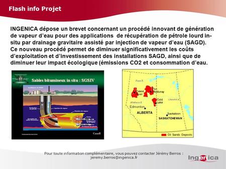 Flash info Projet INGENICA dépose un brevet concernant un procédé innovant de génération de vapeur d’eau pour des applications de récupération de pétrole.