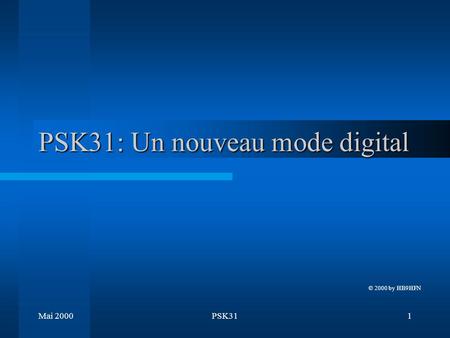 Mai 2000PSK311 PSK31: Un nouveau mode digital © 2000 by HB9HFN.