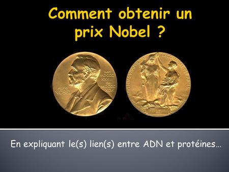 Comment obtenir un prix Nobel ?