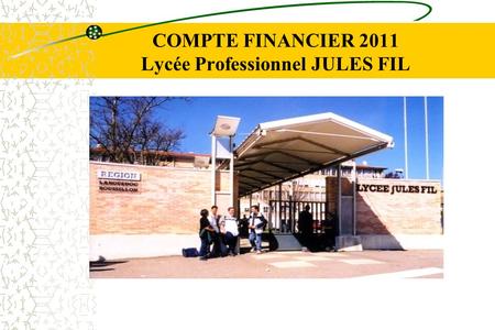 COMPTE FINANCIER 2011 Lycée Professionnel JULES FIL