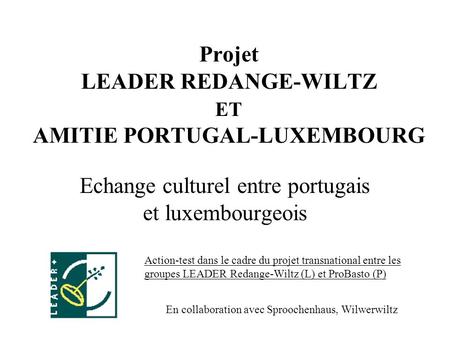 Projet LEADER REDANGE-WILTZ ET AMITIE PORTUGAL-LUXEMBOURG