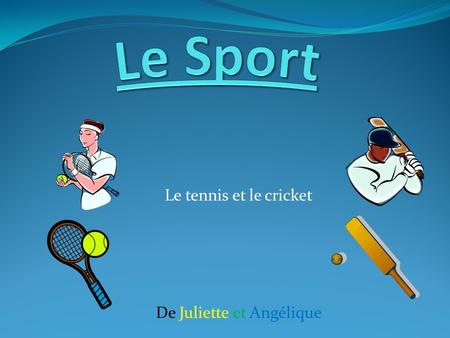 Le tennis et le cricket De Juliette et Angélique