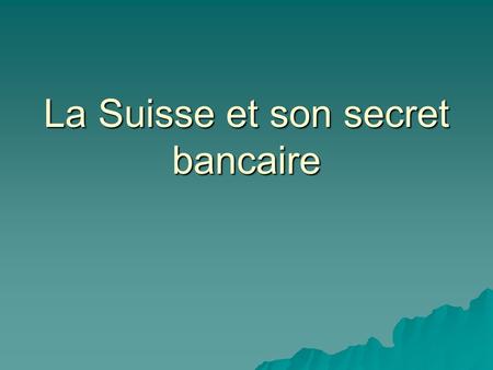 La Suisse et son secret bancaire