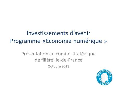 Investissements d’avenir Programme «Economie numérique »