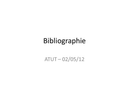 Bibliographie ATUT – 02/05/12.