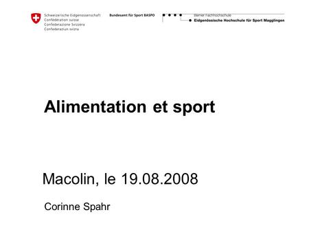 Alimentation et sport Macolin, le 19.08.2008 Corinne Spahr.
