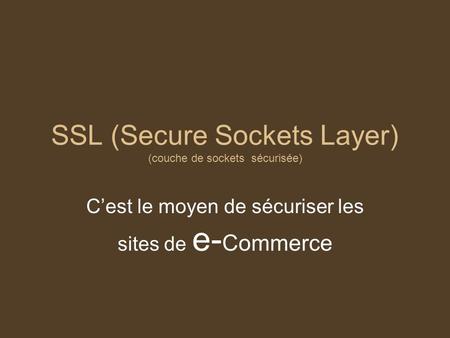 SSL (Secure Sockets Layer) (couche de sockets sécurisée)
