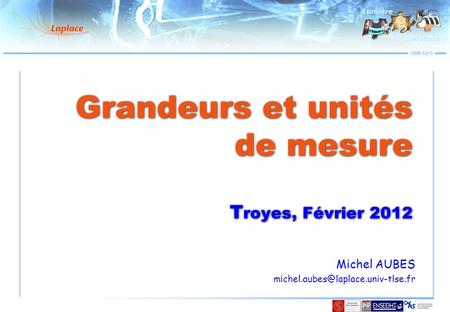 Grandeurs et unités de mesure Troyes, Février 2012