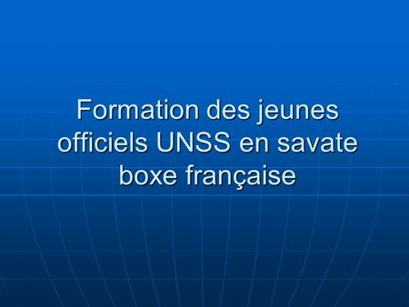 Formation des jeunes officiels UNSS en savate boxe française