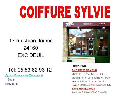 COIFFURE SYLVIE 17 rue Jean Jaurès EXCIDEUIL Tél: