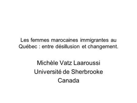 Michèle Vatz Laaroussi Université de Sherbrooke Canada