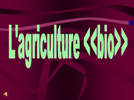 L'agriculture <<bio>>