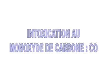 MONOXYDE DE CARBONE : CO