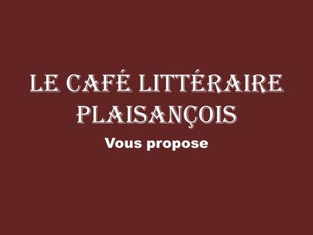 Le Café Littéraire Plaisançois Vous propose Si on parlait CUISINE ANCIENNE.