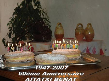 ANNIVERSAIRE LE 24 Février 2007 Restaurant Mendi-alde à Osses 1947-2007 Voici 60 ans déjà que je suis né à Hendaye (le 22/01/1947) au Bas-quartier, le.