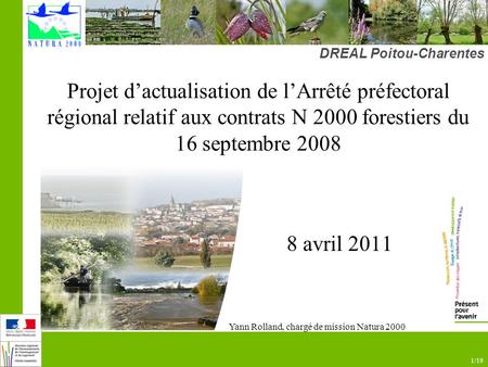 1/19 Projet dactualisation de lArrêté préfectoral régional relatif aux contrats N 2000 forestiers du 16 septembre 2008 8 avril 2011 DREAL Poitou-Charentes.