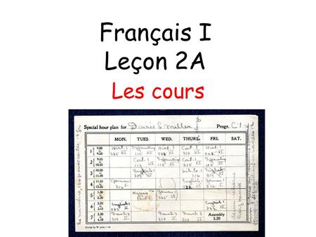 Français I Leçon 2A Les cours.