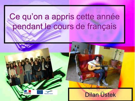 Ce quon a appris cette année pendant le cours de français Dilan Üstek.