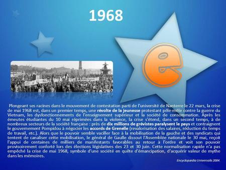 1968  Plongeant ses racines dans le mouvement de contestation parti de l'université de Nanterre le 22 mars, la crise de mai 1968 est, dans un premier temps,