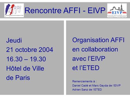 Rencontre AFFI - EIVP Jeudi Organisation AFFI 21 octobre 2004
