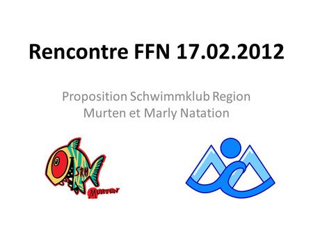 Rencontre FFN 17.02.2012 Proposition Schwimmklub Region Murten et Marly Natation.