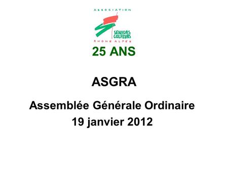 Assemblée Générale Ordinaire 19 janvier 2012