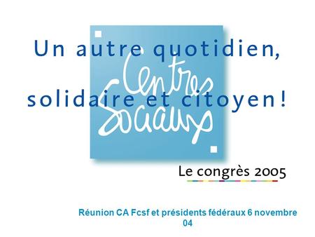 Réunion CA Fcsf et présidents fédéraux 6 novembre 04.