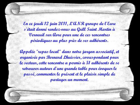 En ce jeudi 12 juin 2011, L'ANR groupe de l'Eure s'était donné rendez-vous au Grill Saint Martin à Verneuil sur Avre pour une de ces rencontres périodiques.