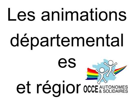 Les animations départemental es et régionales !!!.