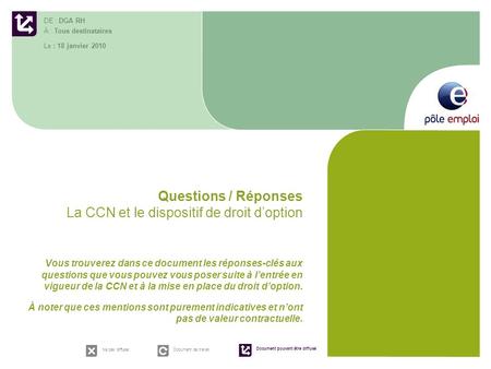 Questions / Réponses La CCN et le dispositif de droit doption Vous trouverez dans ce document les réponses-clés aux questions que vous pouvez vous poser.