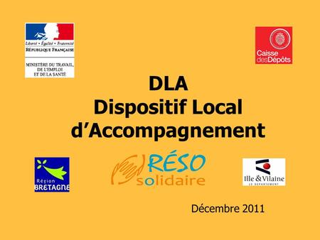 DLA Dispositif Local dAccompagnement Décembre 2011.