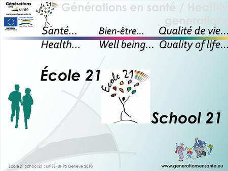 École 21 School 21 Santé… Bien-être… Qualité de vie…
