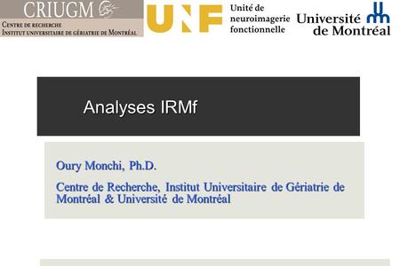Analyses IRMf Oury Monchi, Ph.D.