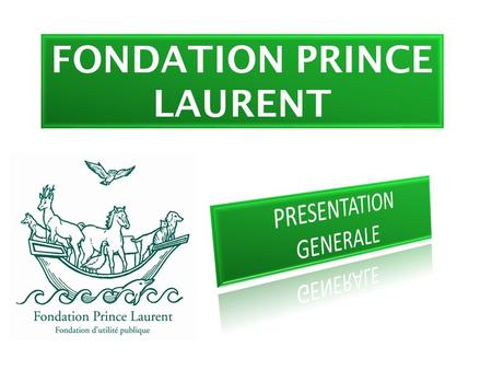 FONDATION PRINCE LAURENT. HISTORIQUE 1996 : initiative du Prince Laurent Animal de compagnie : rôle social Accès difficile aux soins vétérinaires Accord.