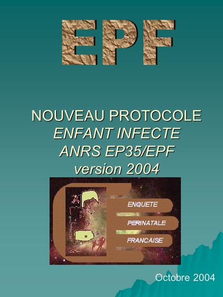 NOUVEAU PROTOCOLE ENFANT INFECTE ANRS EP35/EPF version 2004