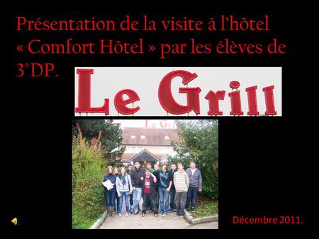 Présentation de la visite à l’hôtel « Comfort Hôtel » par les élèves de 3°DP. Décembre 2011.