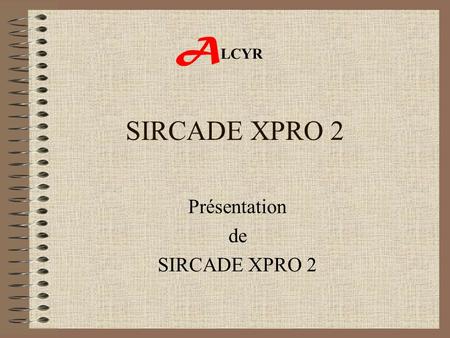 Présentation de SIRCADE XPRO 2