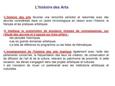 L’histoire des Arts L’histoire des arts favorise une rencontre sensible et raisonnée avec des œuvres considérées dans un cadre chronologique en liaison.
