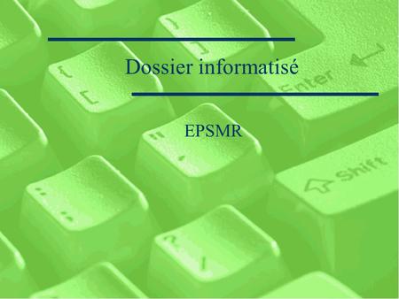 Dossier informatisé EPSMR.