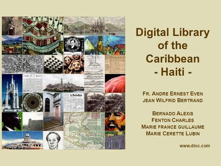 Digital Library of the Caribbean - Haiti - F R. A NDRE E RNEST E VEN JEAN W ILFRID B ERTRAND B ERNADO A LEXIS F ENTON C HARLES M ARIE FRANCE GUILLAUME.