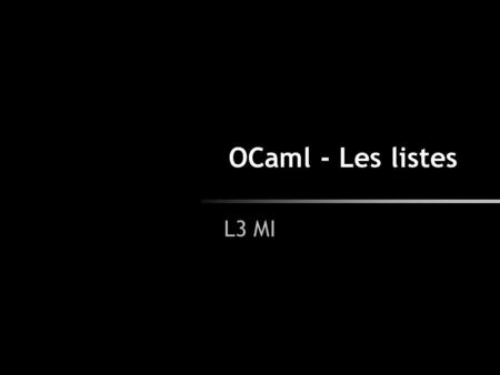 OCaml - Les listes L3 MI.