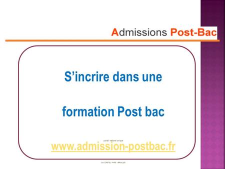 Sincrire dans une formation Post bac portail national unique www.admission-postbac.fr SAIO CRETEIL - PARIS - VERSAILLES.