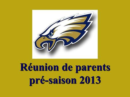 Réunion de parents pré-saison 2013. Historique du programme -Octobre 2003: Présentation du projet -2004-2005: An 1 (local) -2005-2006: An 2 (local) -Janvier.